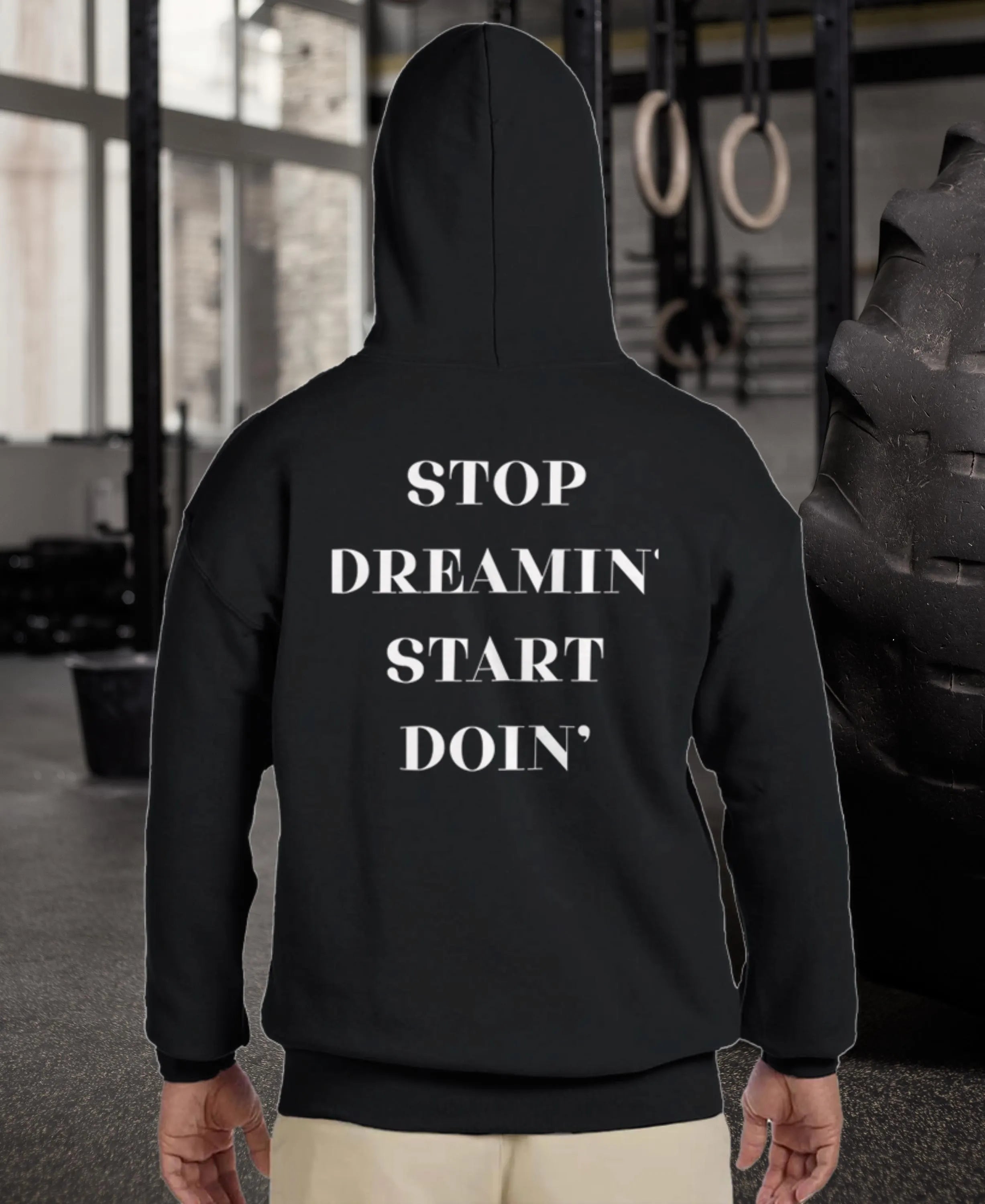 Gym & Fitness Hoodie - Unisex - "Stop Dreaming, Start Doing" - Black