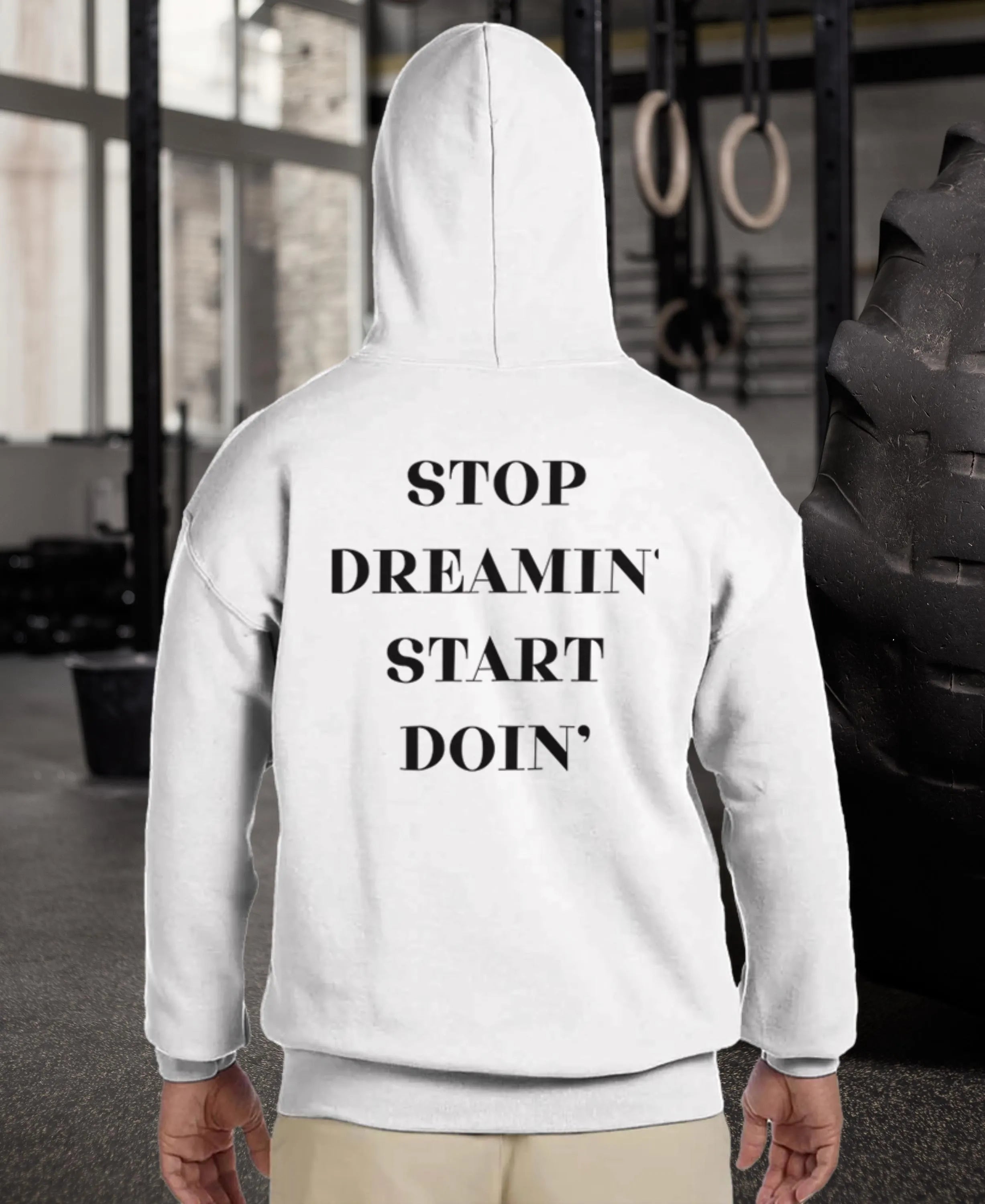 Gym & Fitness Hoodie - Unisex - "Stop Dreaming, Start Doing" - White